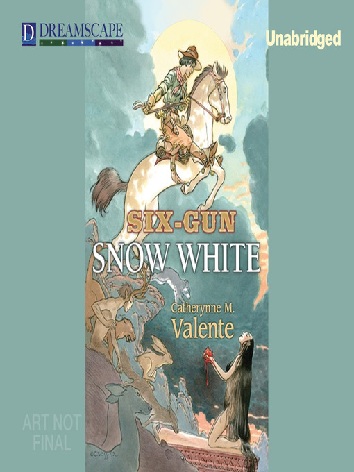 Title details for Six-Gun Snow White by Catherynne M. Valente - Available